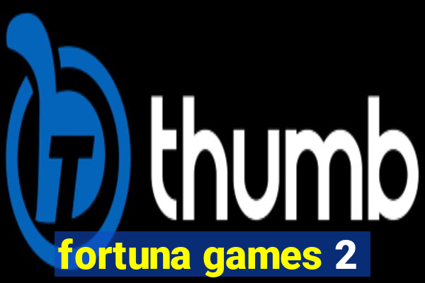 fortuna games 2